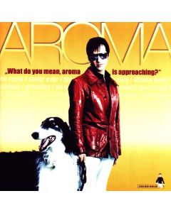 Aroma • What do you mean Aroma is approaching? CD