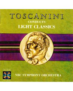 Arturo Toscanini conducts Light Classics CD