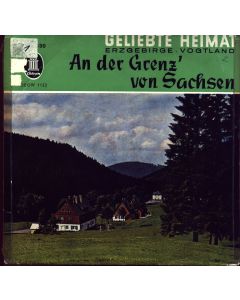 Geliebte Heimat • An der Grenz' von Sachsen 7"