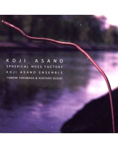 Koji Asano • Spherical Moss Factory CD
