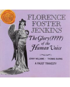 Florence Foster Jenkins - The Glory (????) Of The Human Voice CD