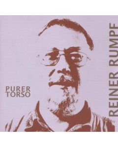 Reiner Rumpf - Purer Torso CD