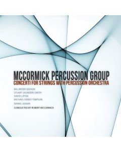 McCormick Percussion Group - Concerti for Strings with Percussion Orchestra CD