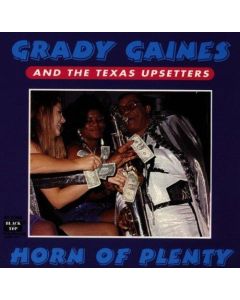 Grady Gaines & The Texas Upsetters • Horn of Plenty CD