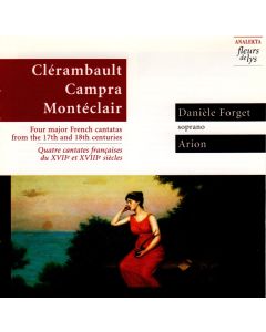 Clérambault, Campra, Montéclair - Four major French cantatas from the 17th and 18th century CD