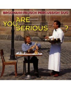 Brodmann-Pausch Percussion Duo - Are you serious? CD