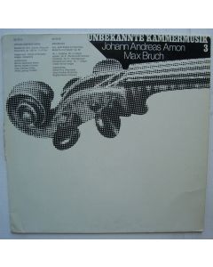 Unbekannte Kammermusik 3: Johann Andreas Amon & Max Bruch LP