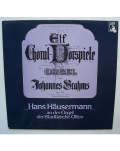 Johannes Brahms (1833-1897) • Elf Choral-Vorspiele für die Orgel LP • Hans Häusermann