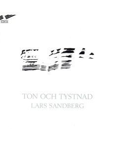 Lars Sandberg • Ton Och Tystnad CD