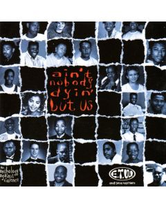 E.T.W. - Ain't Nobody Dyin But Us CD