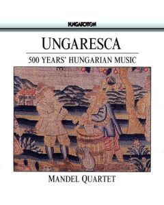 Ungaresca - 500 Years' Hungarian Music CD