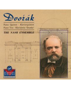 Antonin Dvorak (1841-1904) • Piano Quintet & Piano Trio CD • The Nash Ensemble