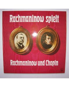 Sergej Rachmaninov (1873-1943) spielt Rachmaninov und Chopin LP