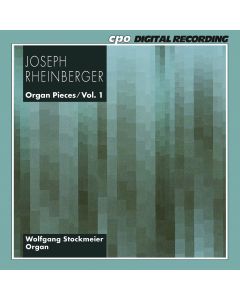 Joseph Rheinberger (1839-1901) - Organ Pieces Vol. 1 CD