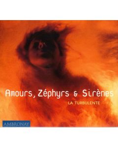 La Turbulente • Amours, Zéphyrs & Sirènes CD