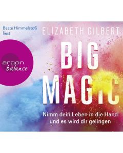 Big Magic: Nimm dein Leben in die Hand und es wird dir gelingen (3 CDss)