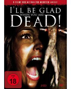I'll Be Glad When You Are Dead 3 DVDs