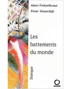 Peter Sloterdijk / Alain Finkielkraut • Les battements du monde