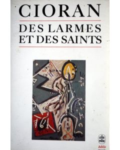 Émile Cioran • Des larmes et des saints