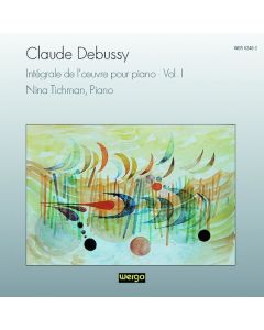 Claude Debussy (1862-1918) • Intégrale de l'oeuvre pour piano Vol. I CD • Nina Tichman