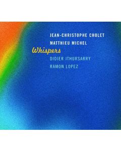 Jean-Christophe Cholet & Matthieu Michel - Whispers CD