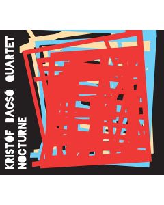 Kristóf Bacsó Quartet • Nocturne CD