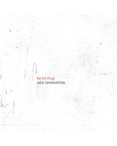 Bernd Klug • Cold Commodities CD