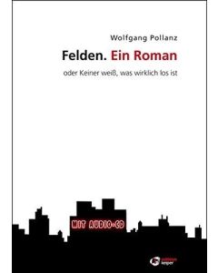 Wolfgang Pollanz • Felden. Ein Roman, Buch + CD