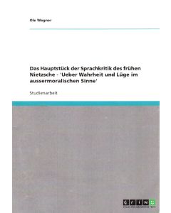 Ole Wagner • Das Hauptstück der Sprachkritik des frühen Nietzsche