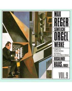 Max Reger (1873-1916) • Sämtliche Orgelwerke Vol. 9 CD • Rosalinde Haas