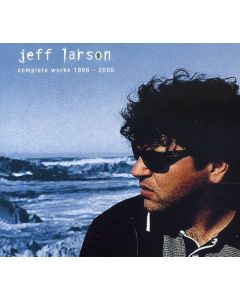 Jeff Larson - Complete Works 1998-2000 CD