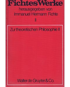 Johann Gottlieb Fichte • Zur theoretischen Philosophie II