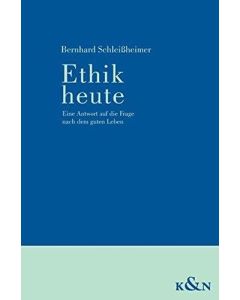 Bernhard Schleißheimer • Ethik heute
