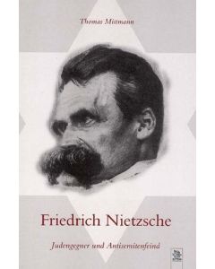 Thomas Mittmann • Friedrich Nietzsche - Judengegner und Antisemitenfeind