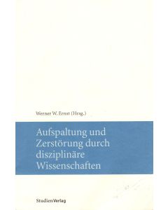 Aufspaltung und Zerstörung durch disziplinäre Wissenschaften