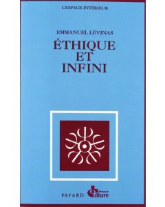 Emmanuel Lévinas • Éthique et infini