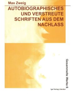 Max Zweig • Autobiographisches und verstreute Schriften aus dem Nachlass