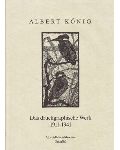 Albert König • Das druckgraphische Werk 1911-1941