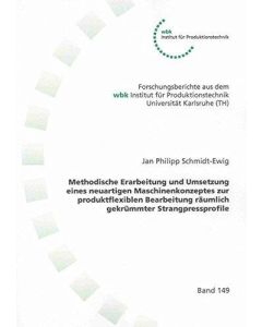 Jan Philipp Schmidt-Ewig • Neuartiges Maschinenkonzept zur Bearbeitung gekrümmter Strangpressprofile