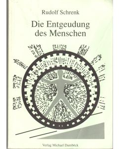 Rudolf Schrenk • Die Entgeudung des Menschen