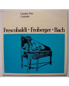 Günther Fetz • Frescobaldi, Froberger, Bach LP