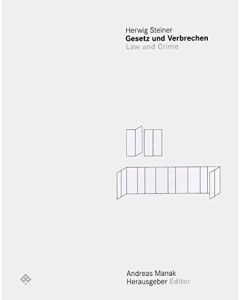 Herwig Steiner: Gesetz und Verbrechen • Law and Crime