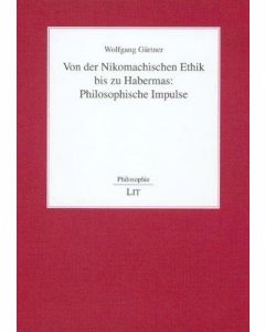Wolfgang Gärtner • Von der Nikomachischen Ethik bis zu Habermas