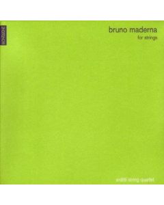 Bruno Maderna (1920-1973) • For Strings CD • Arditti String Quartet