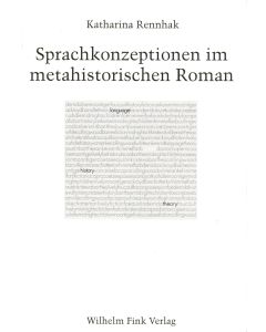 Katharina Rennhak • Sprachkonzeptionen im metahistorischen Roman