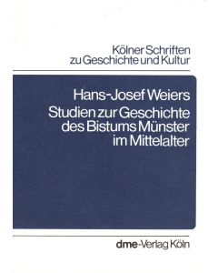 Hans-Josef Weiers • Studien zur Geschichte des Bistums Münster im Mittelalter