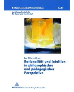 Rationalität und Intuition in philosophischer und pädagogischer Perspektive