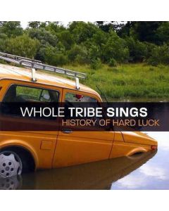 Whole Tribe sings • History of hard Luck CD
