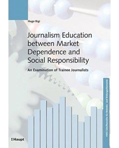 Hugo Bigi • Journalism Education between Market Dependence and Social Responsibility