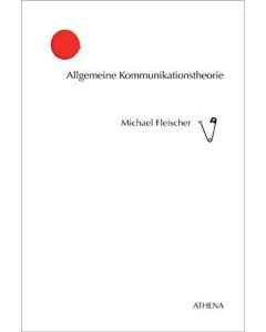 Michael Fleischer • Allgemeine Kommunikationstheorie